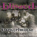 Blissed : Waking Up the Dead